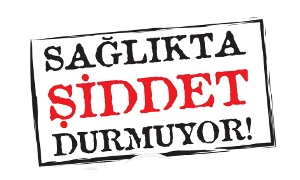 Saatte bir sağlık çalışanı şiddete uğruyor