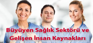 Büyüyen Sağlık Sektörü ve Gelişen İnsan Kaynakları