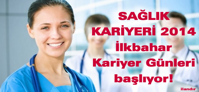 Sağlık Kariyeri 2014 İlkbahar Kariyer Günleri başlıyor