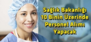 Sağlık Bakanlığı 10 Binin Üzerinde Personel Alımı Yapacak