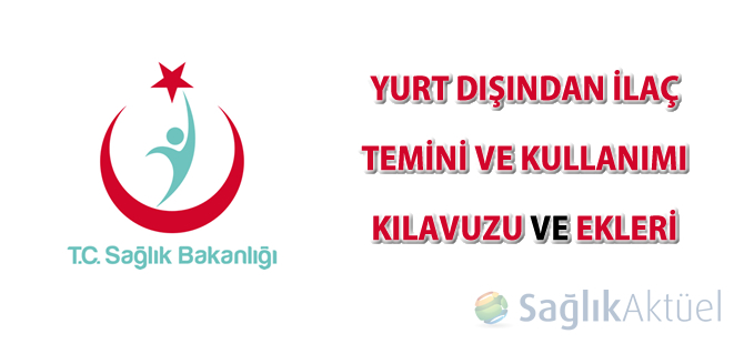 Yurt Dışından İlaç Temini ve Kullanımı Kılavuzu ve ekleri güncellendi