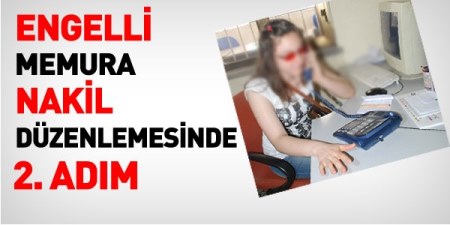 Engelli memura nakil hakkında, 2. adım