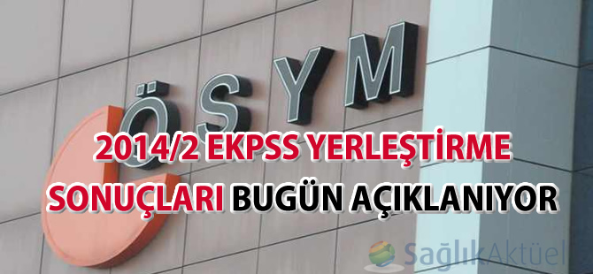 2014/2 EKPSS yerleştirme sonuçları bugün açıklanıyor