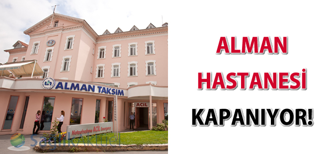 Alman Hastanesi kapanıyor