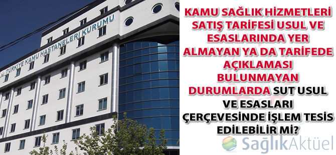 Tarifede açıklaması bulunmayan durumlarda SUT usul ve esasları çerçevesinde işlem tesis edilebilir mi?