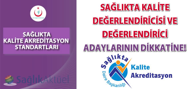 Sağlıkta kalite değerlendiricisi ve değerlendirici adaylarının dikkatine duyuru