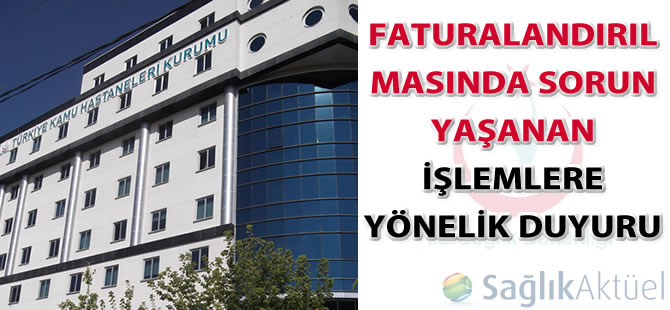 Faturalandırılmasında sorun yaşanan işlemlere yönelik duyuru