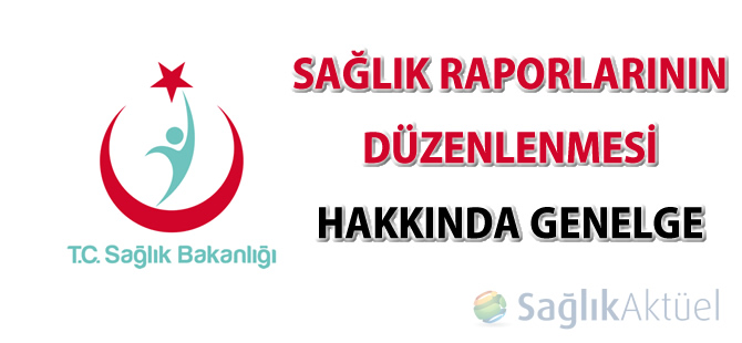 Sağlık raporlarının düzenlenmesi hakkında genelge