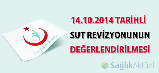 14.10.2014 Tarihli  SUT Revizyonunun Değerlendirilmesi