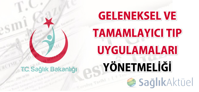 Geleneksel ve Tamamlayıcı Tıp Uygulamaları Yönetmeliği