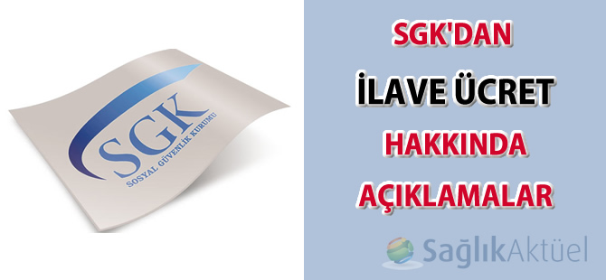 SGK'dan ilave ücret hakkında açıklamalar