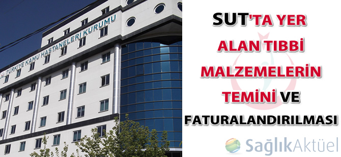 SUT'ta yer alan tıbbi malzemelerin temini ve faturalandırılması