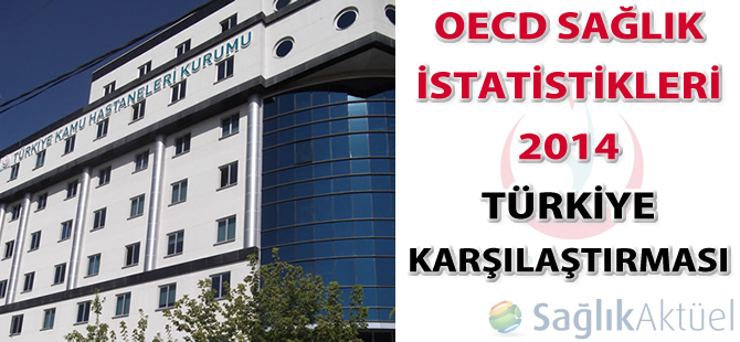 OECD Sağlık İstatistikleri 2014 - Türkiye Karşılaştırması