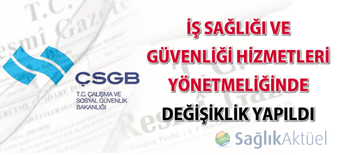 İş Sağlığı ve Güvenliği Hizmetleri Yönetmeliğinde Değişiklik