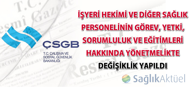 İşyeri Hekimi ve Diğer Sağlık Personelinin Görev, Yetki, Sorumluluk ve Eğitimleri Hakkında Yönetmelikte Değişiklik