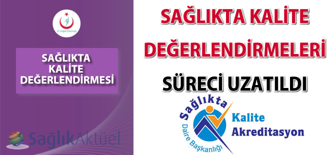 Sağlıkta kalite değerlendirmeleri süreci uzatıldı