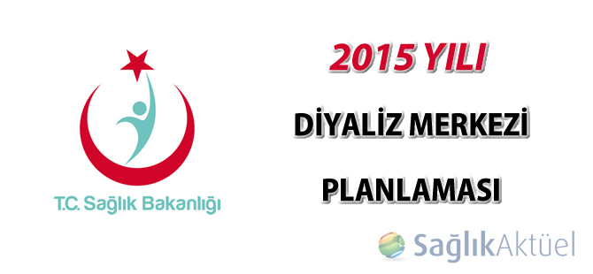 2015 yılı planlamasına göre yeni diyaliz merkezi açılmayacak