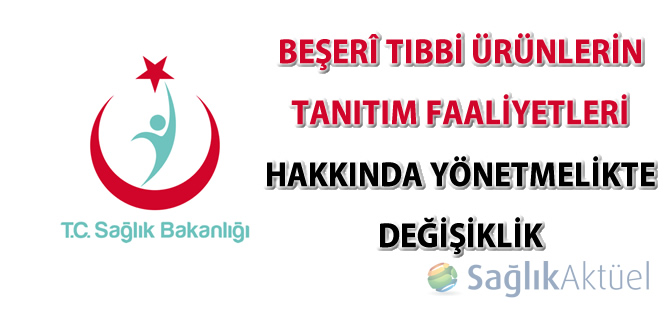 Beşerî Tıbbi Ürünlerin Tanıtım Faaliyetleri Hakkında Yönetmelikte Değişiklik