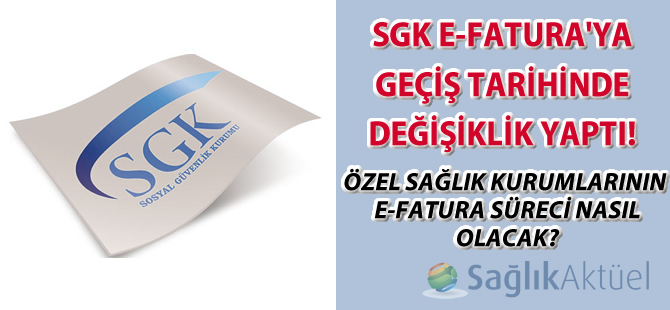 SGK E-Fatura'ya geçiş tarihinde değişiklik yaptı!