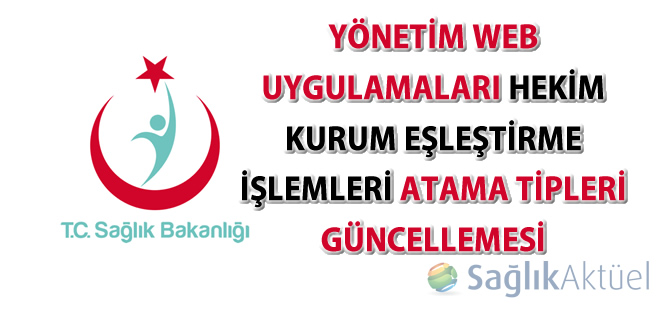 Yönetim Web Uygulamaları Hekim Kurum eşleştirme işlemleri Atama Tipleri Güncellemesi