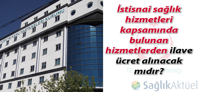 İstisnai Sağlık Hizmetlerinde İlave Ücret Uygulaması