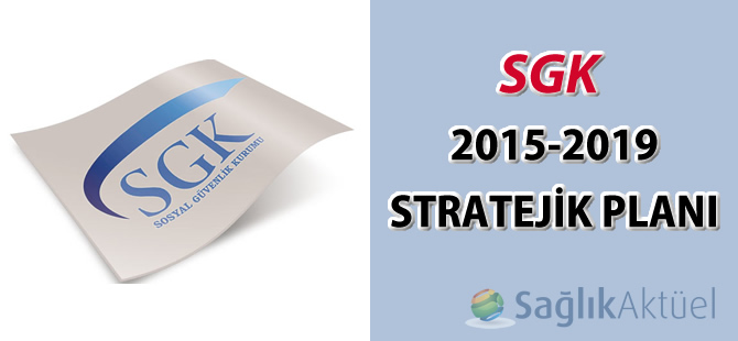 Sosyal Güvenlik Kurumu (SGK) 2015-2019 Stratejik Planı