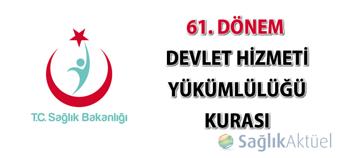 61. Dönem Devlet Hizmeti Yükümlülüğü Kurası ilanı