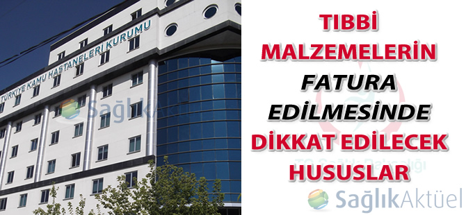 Tıbbi malzeme faturalandırılmasında dikkat edilecek hususlar