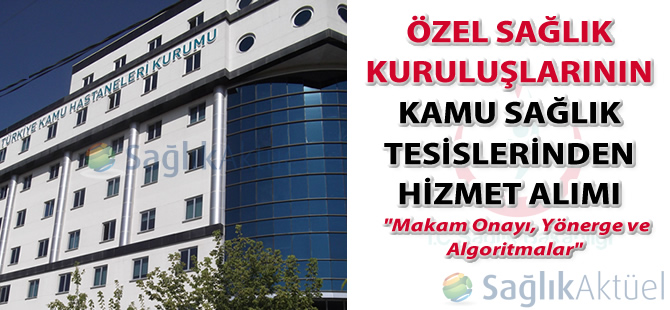 Özel Sağlık Kuruluşlarının Kamu Sağlık Tesislerinden Hizmet Alımı