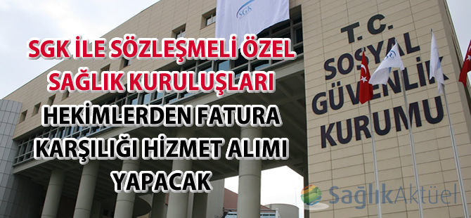 Özel hastaneler hekimlerden fatura karşılığı hizmet alımı yapabilecek