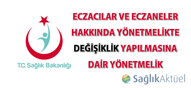 Eczacılar ve Eczaneler Hakkında Yönetmelikte değişiklik yapıldı
