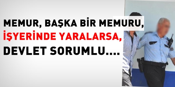 Memurun memura karşı işlediği suçtan Devlet sorumlu