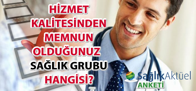 Hizmet kalitesinden memnun olduğunuz sağlık grubu hangisi?