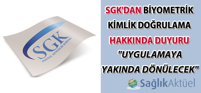 SGK'dan biyometrik kimlik doğrulama hakkında duyuru