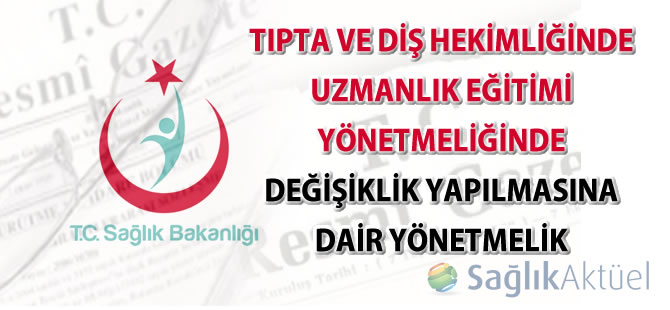 Tıpta ve Diş Hekimliğinde Uzmanlık Eğitimi Yönetmeliğinde Değişiklik yapıldı