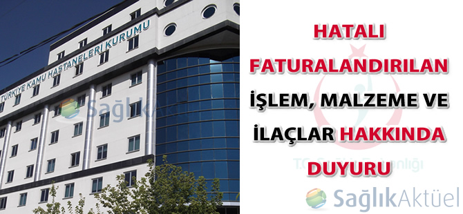 Hatalı Faturalandırılan İşlem, Malzeme ve İlaçlar hakkında duyuru