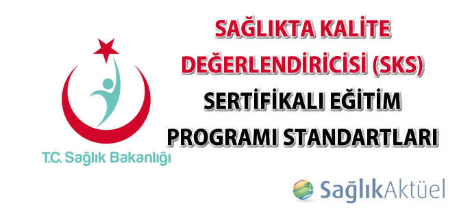 Sağlıkta Kalite Değerlendiricisi (SKS) Sertifikalı Eğitim Programı Standartları