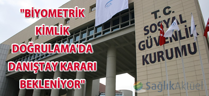 Biyometrik Kimlik Doğrulama'da Danıştay kararı bekleniyor