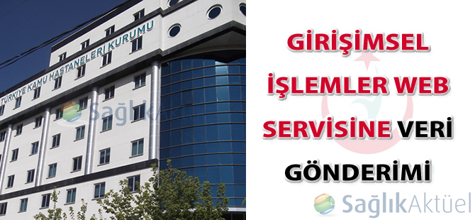 Girişimsel İşlemler Web Servisine Veri Gönderimi