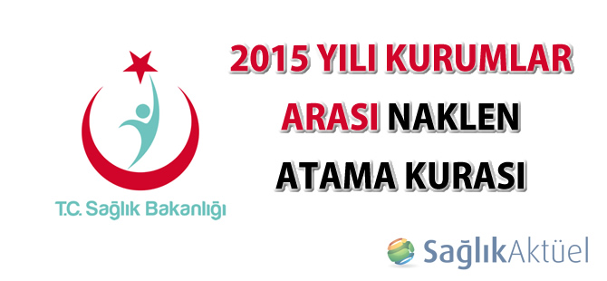 2015 Yılı Kurumlar Arası Naklen Atama Kurası yerleşenler listesi