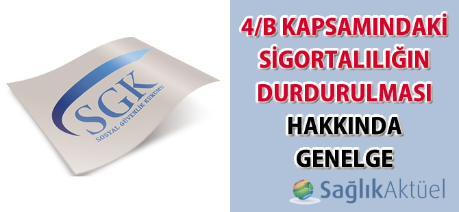 4/b Kapsamındaki Sigortalılığın Durdurulması hakkında genelge