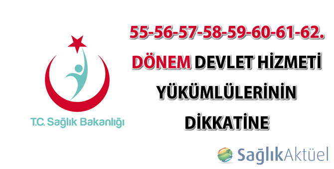 55-56-57-58-59-60-61-62.Dönem Devlet Hizmeti Yükümlülerinin Dikkatine-09.03.2016