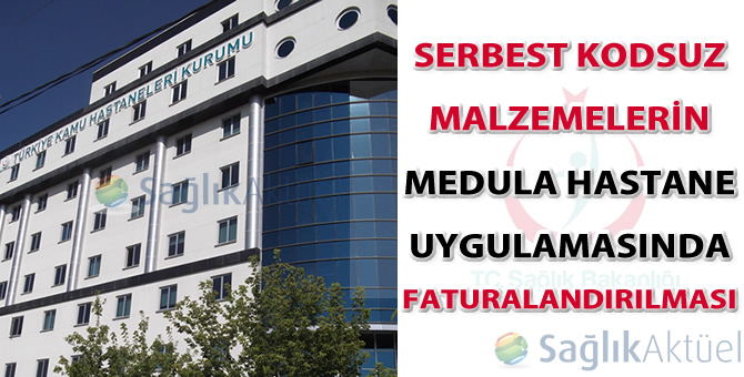 Serbest Kodsuz Malzemelerin Medula Hastane Uygulamasında Faturalandırılması