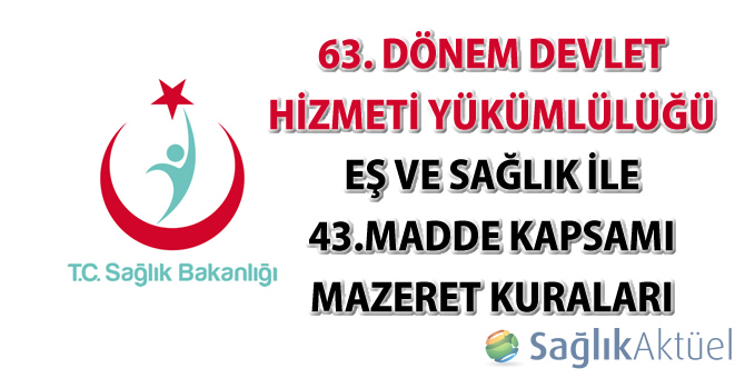 63. Dönem Devlet Hizmeti Yükümlülüğü Eş ve Sağlık ile 43.Madde Kapsamı Mazeret Kura Sonuçları