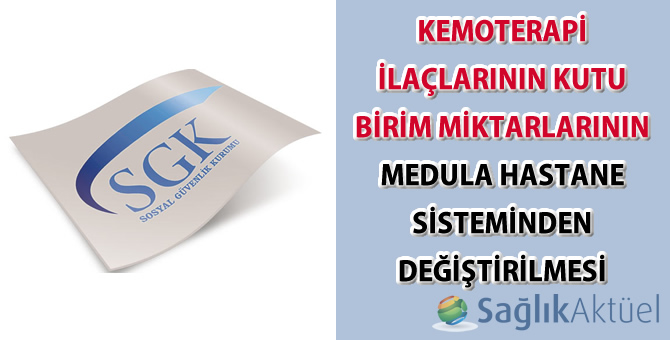 Kemoterapi İlaçlarının Kutu Birim Miktarlarının MEDULA Hastane Sisteminden Değiştirilmesi