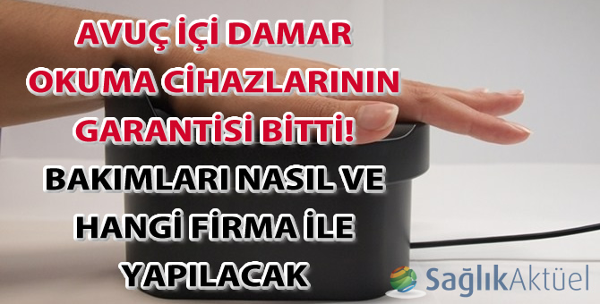Garantisi biten Avuç içi damar okuma cihazlarının bakımları nasıl yapılacak?