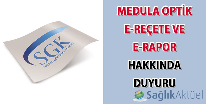 MEDULA Optik Uygulamasında E-Reçete ve E-Rapor hakkında duyuru