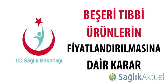 Beşeri Tıbbi Ürünlerin Fiyatlandırılmasına Dair Karar