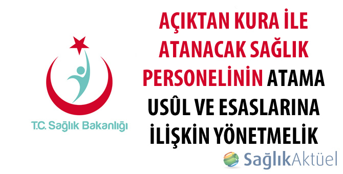 Açıktan Kura ile Atanacak Sağlık Personelinin Atama Usûl ve Esasları