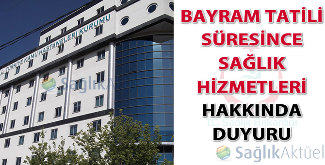 Bayram Tatili Süresince Sağlık Hizmetleri hakkında duyuru